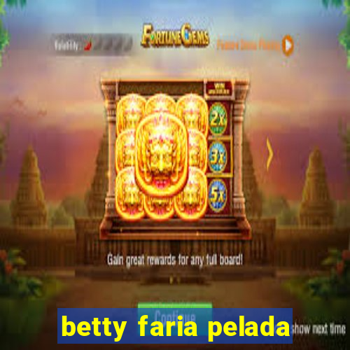 betty faria pelada